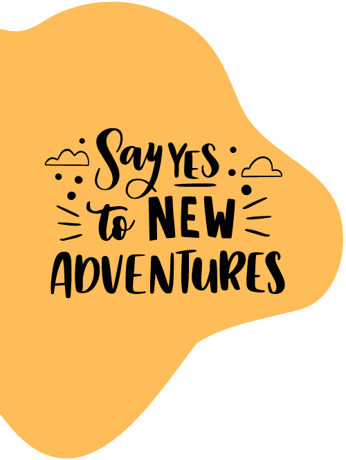 Illustration that says- Say yes to new adventures